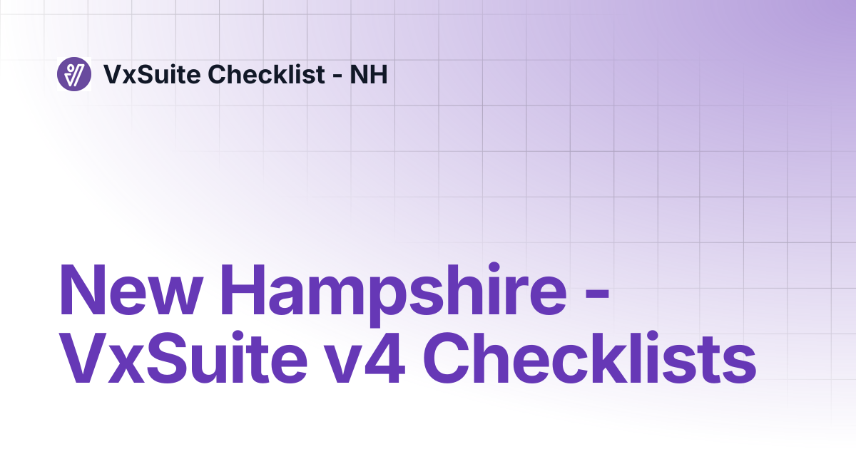 New Hampshire - VxSuite v4 Checklists | VxSuite Checklist - NH