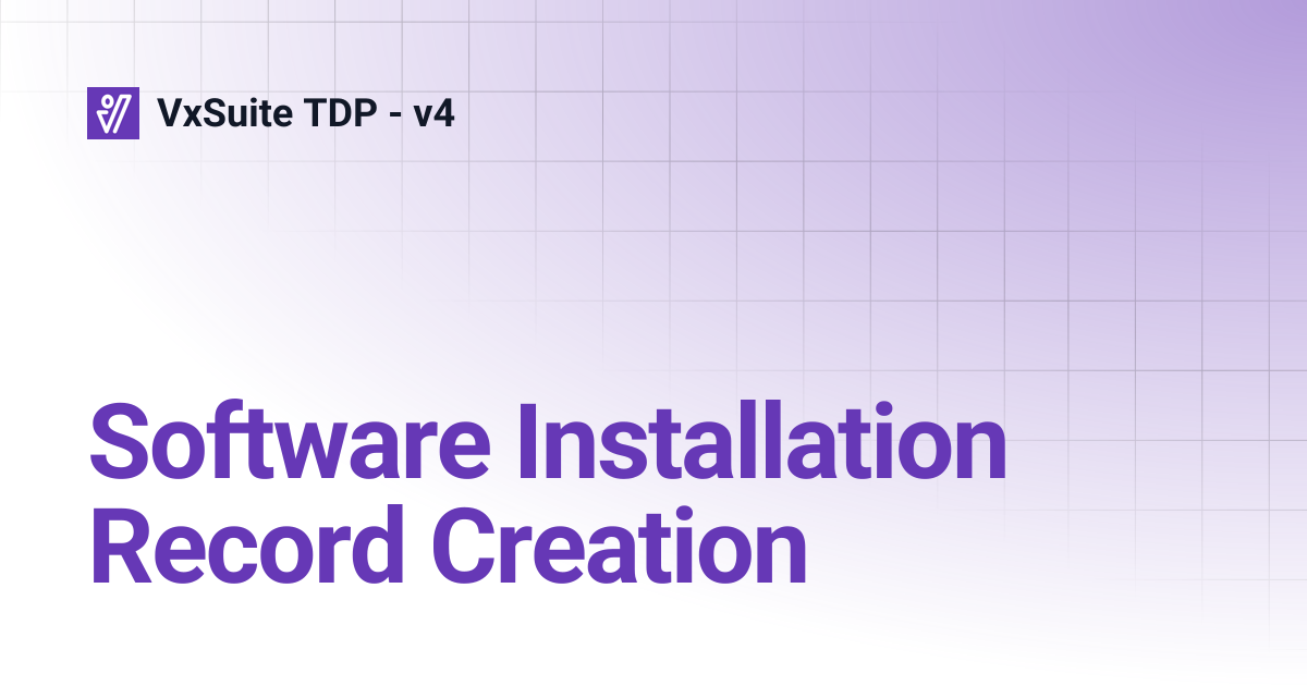 Software Installation Record Creation | VxSuite TDP - v4