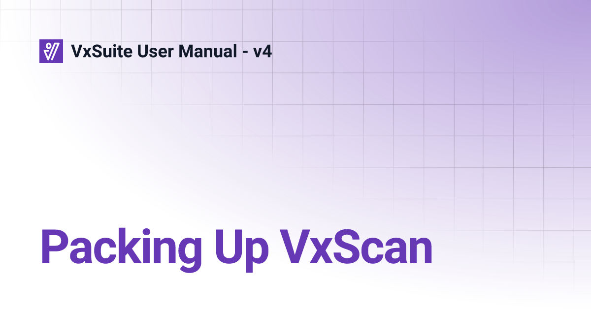 Packing Up VxScan | VxSuite User Manual - v4