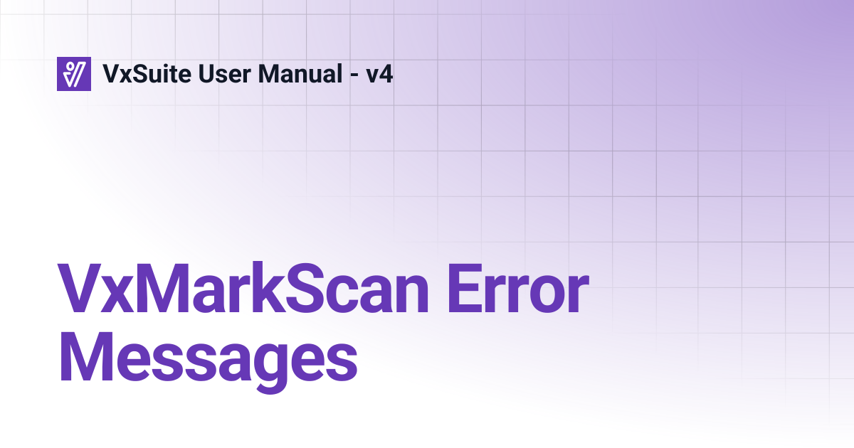 VxMarkScan Error Messages | VxSuite User Manual - v4